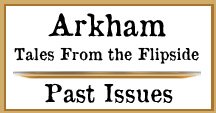 Arkham Tales from the Flipside Past Issues