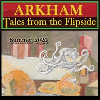 Summer 2021 Issue Arkham: Tales from the Flipside